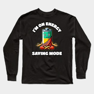 Battery I'm On Energy Saving Mode Long Sleeve T-Shirt